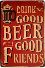 Load image into Gallery viewer, ERLOOD Drink Good Beer with Good Friends Metal Retro Vintage Tin Sign Bar Wall Decor Poster 12 X 8 Inches
